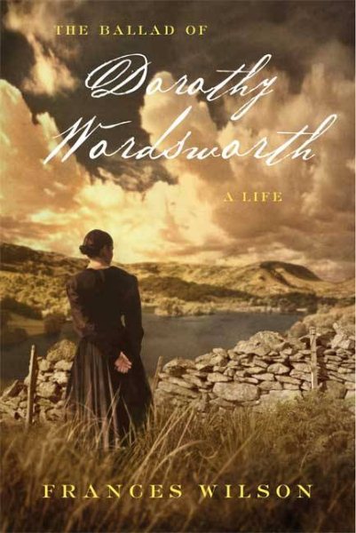 The Ballad of Dorothy Wordsworth: A Life cover