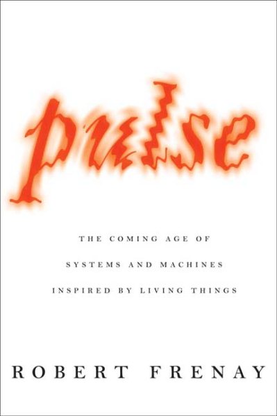 Pulse: The Coming Age of Systems and Machines Inspired by Living Things