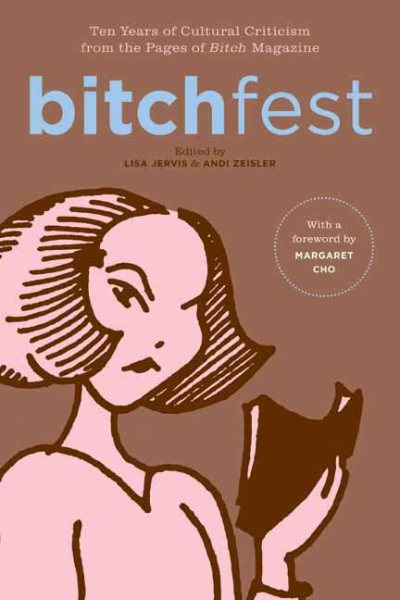 BITCHfest: Ten Years of Cultural Criticism from the Pages of Bitch Magazine cover