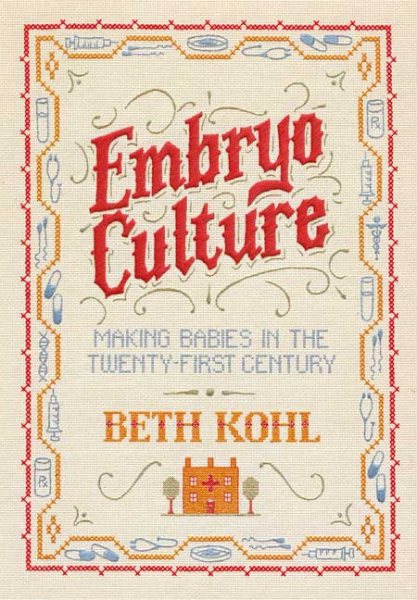 Embryo Culture: Making Babies in the Twenty-first Century cover