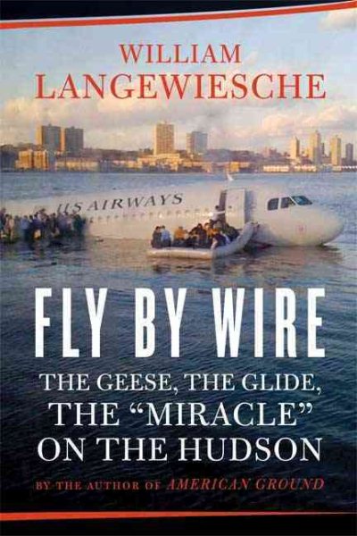 Fly by Wire: The Geese, the Glide, the Miracle on the Hudson cover