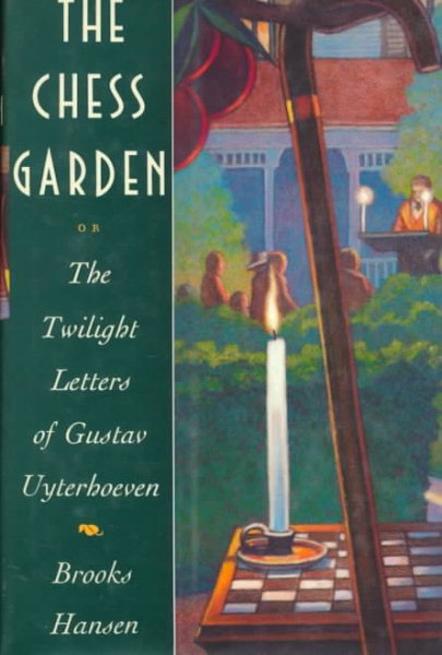 The Chess Garden or the Twilight Letters of Gustav Uyterhoeven