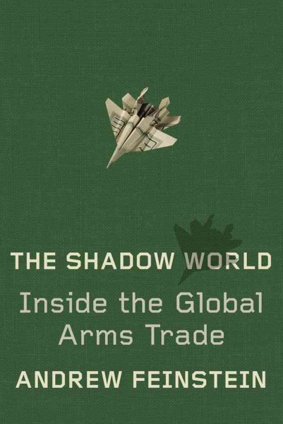 The Shadow World: Inside the Global Arms Trade cover