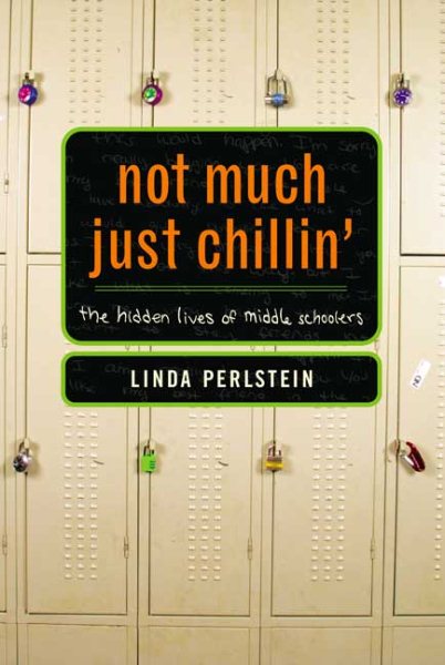 Not Much Just Chillin': The Hidden Lives of Middle Schoolers cover