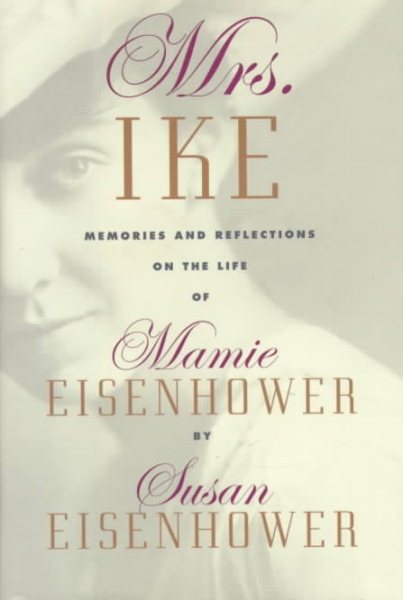 Mrs. Ike: Memories and Reflections on the Life of Mamie Eisenhower cover