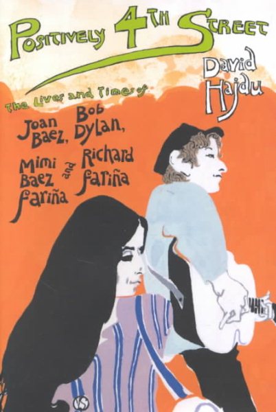 POSITIVELY 4th Street The Lives and Times of Joan Baez,Bob Dylan,Mimi Baez Farina and Richard Farina cover