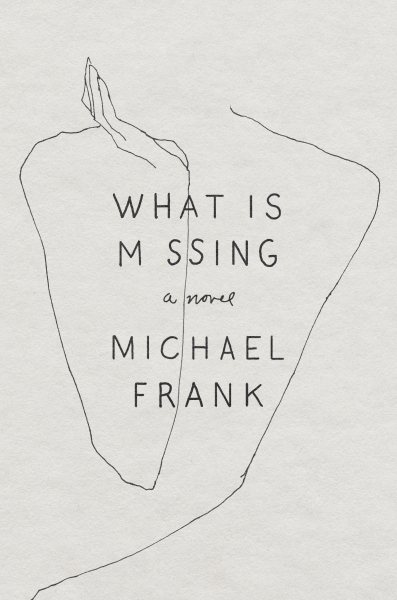What Is Missing: A Novel cover