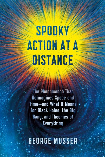 Spooky Action at a Distance: The Phenomenon That Reimagines Space and Time--and What It Means for Black Holes, the Big Bang, and Theories of Everything cover