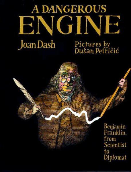 A Dangerous Engine: Benjamin Franklin, from Scientist to Diplomat (Frances Foster Books) cover