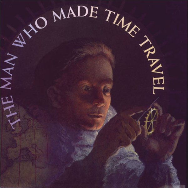 The Man Who Made Time Travel (Orbis Pictus Honor for Outstanding Nonfiction for Children (Awards)) cover