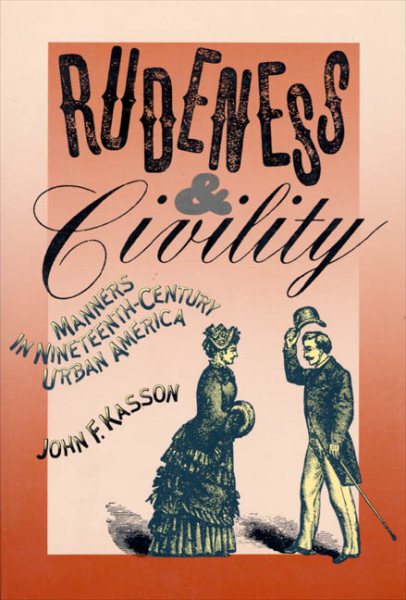 Rudeness and Civility: Manners in Nineteenth-Century Urban America cover