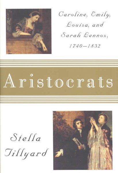 Aristocrats: Caroline, Emily, Louisa, and Sarah Lennox, 1740-1832 cover