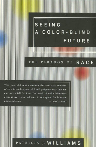 Seeing a Color-Blind Future: The Paradox of Race (1997 BBC Reith Lectures) cover