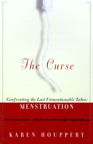The Curse: Confronting the Last Unmentionable Taboo: Menstruation cover