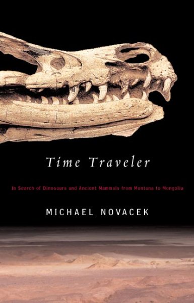 Time Traveler: In Search of Dinosaurs and Other Fossils from Montana to Mongolia cover