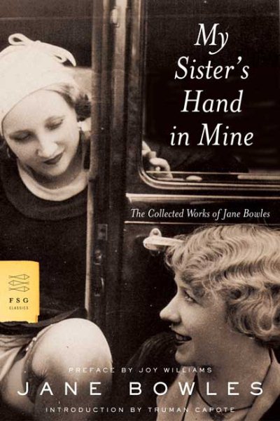 My Sister's Hand in Mine: The Collected Works of Jane Bowles (FSG Classics) cover
