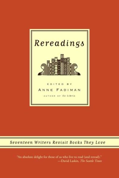 Rereadings: Seventeen writers revisit books they love