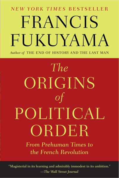 The Origins of Political Order: From Prehuman Times to the French Revolution cover