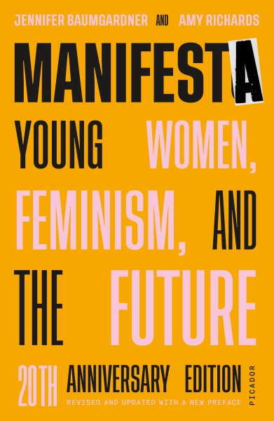 Manifesta (20th Anniversary Edition, Revised and Updated with a New Preface): Young Women, Feminism, and the Future cover