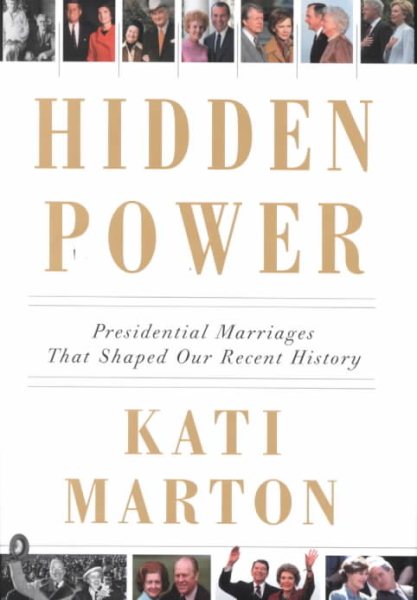 Hidden Power: Presidential Marriages That Shaped Our Recent History cover