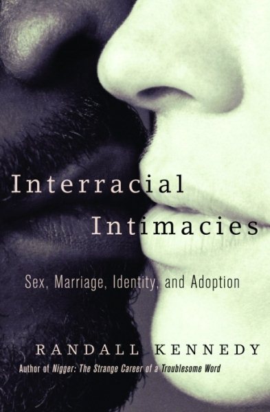Interracial Intimacies: Sex, Marriage, Identity, and Adoption cover