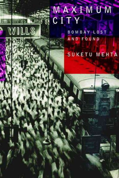 Maximum City: Bombay Lost and Found cover