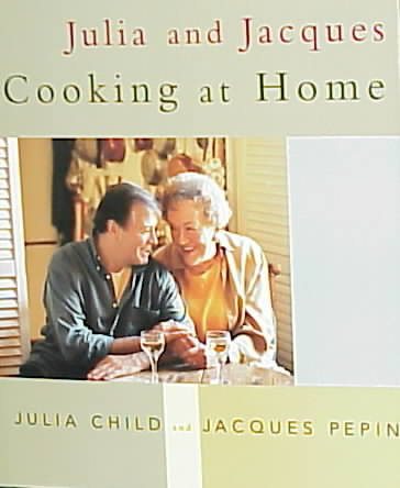 Julia and Jacques Cooking at Home: A Cookbook cover
