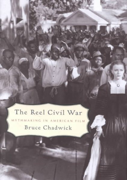 The Reel Civil War: Mythmaking in American Film