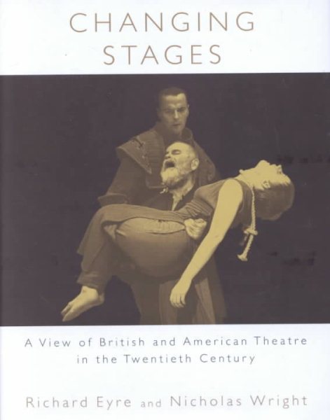 Changing Stages: A View of British and American Theatre in the Twentieth Century