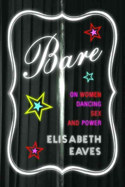 Bare: On Women, Dancing, Sex, and Power