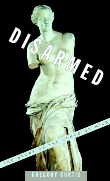 Disarmed: The Story of the Venus de Milo cover