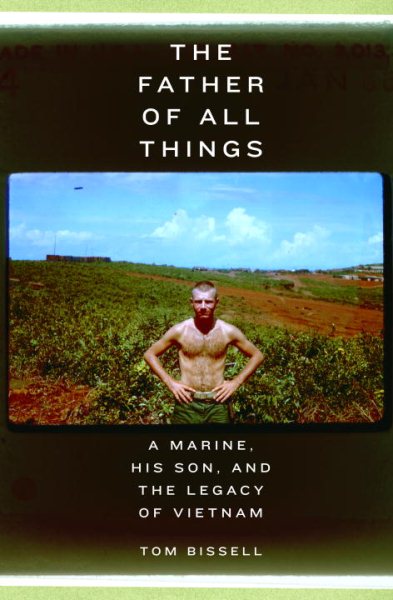 The Father of All Things: A Marine, His Son, and the Legacy of Vietnam cover