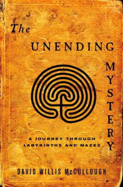 The Unending Mystery: A Journey Through Labyrinths and Mazes cover