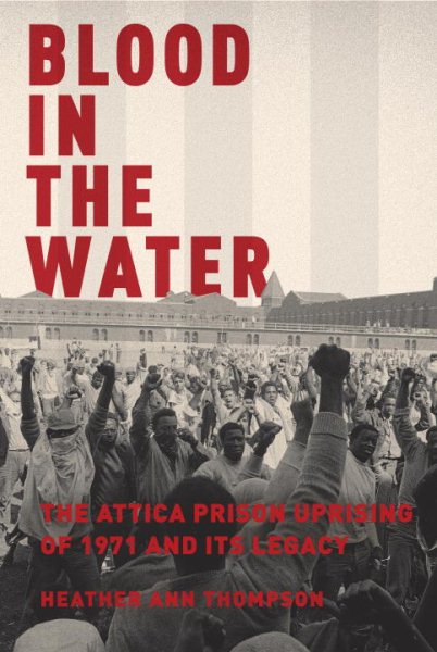 Blood in the Water: The Attica Prison Uprising of 1971 and Its Legacy cover