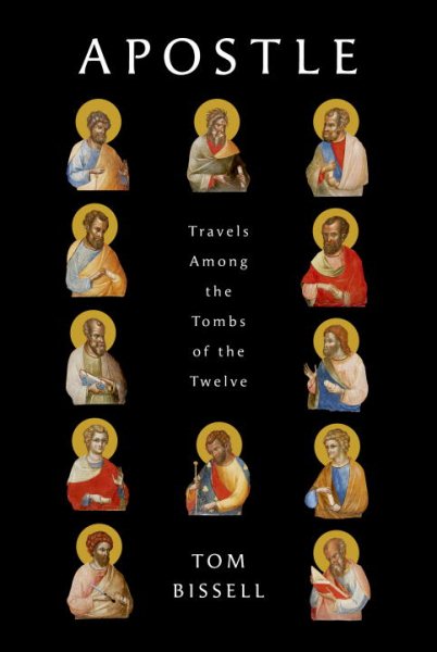 Apostle: Travels Among the Tombs of the Twelve (Deckle Edge)