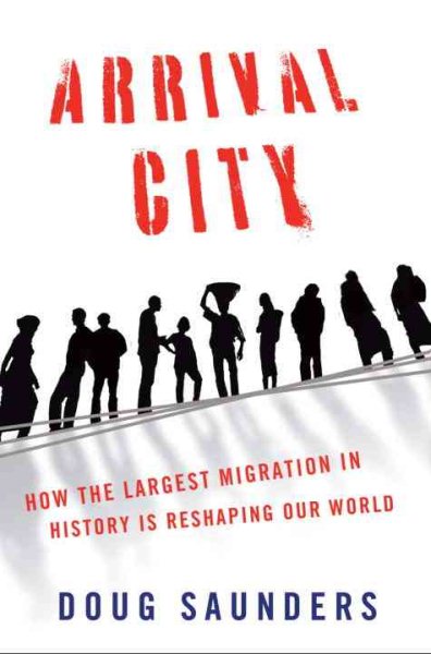 Arrival City: How the Largest Migration in History Is Reshaping Our World cover