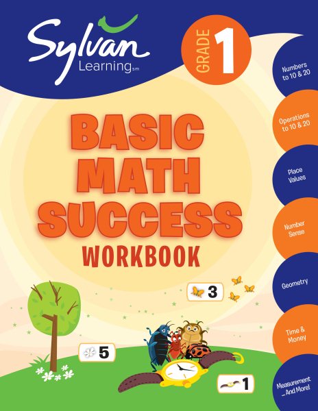 1st Grade Basic Math Success Workbook: Numbers and Operations, Geometry, Time and Money, Measurement and More; Activities, Exercises and Tips to Help ... Up, and Get Ahead. (Sylvan Math Workbooks) cover