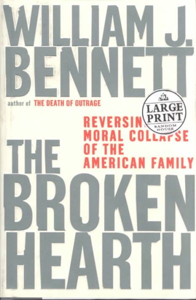The Broken Hearth: Reversing the Moral Collapse of the American Family (Random House Large Print) cover