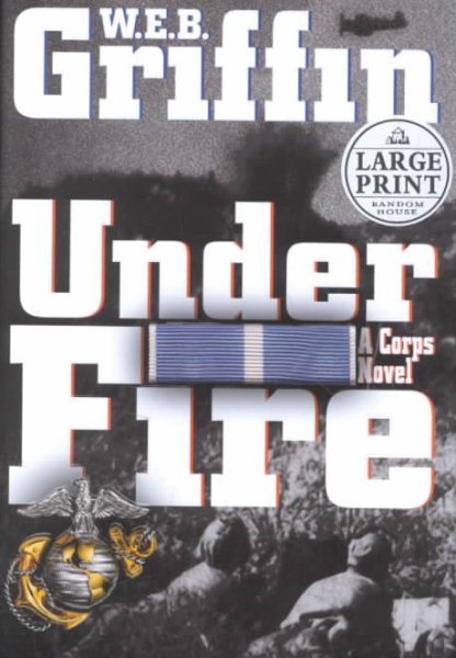 Under Fire: A Corps Novel (Random House Large Print)