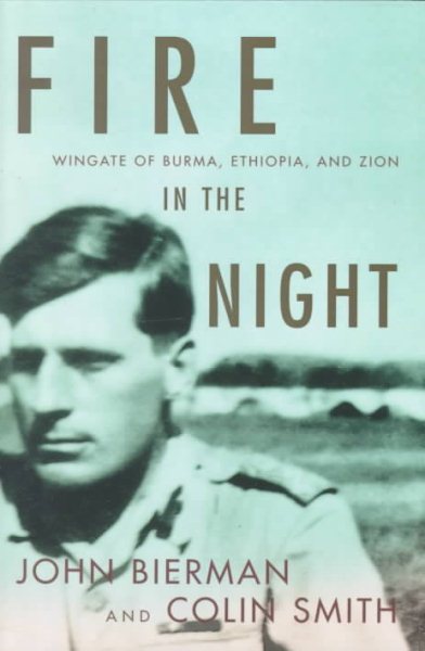 Fire in the Night: Wingate of Burma, Ethiopia, and Zion