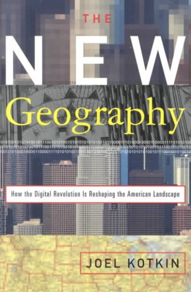 The New Geography: How the Digital Revolution Is Reshaping the American Landscape cover