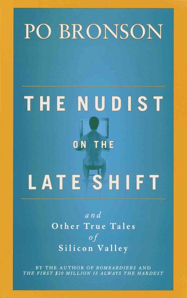 The Nudist on the Late Shift: And Other True Tales of Silicon Valley cover