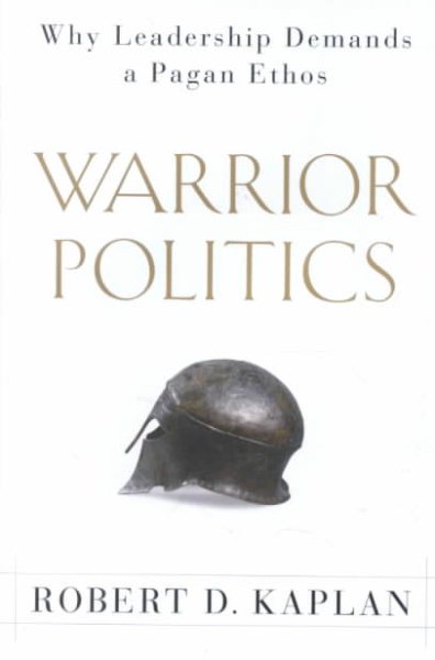 Warrior Politics: Why Leadership Demands a Pagan Ethos