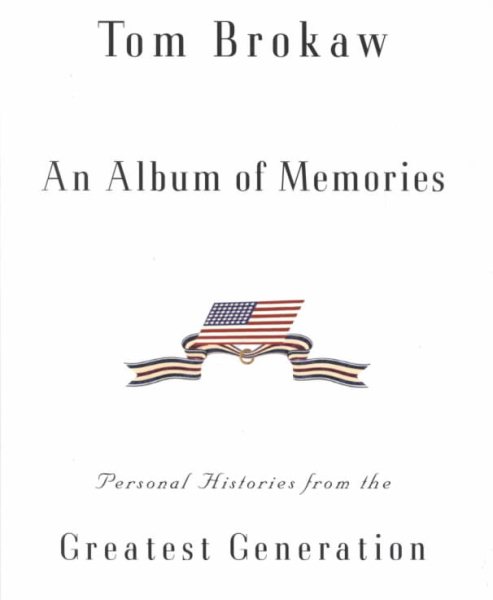 An Album of Memories: Personal Histories from the Greatest Generation cover