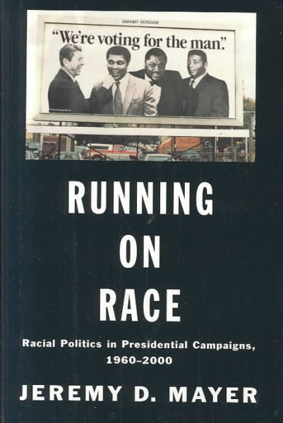 Running on Race: Racial Politics in Presidential Campaigns 1960-2000 cover