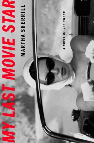 My Last Movie Star: A Novel of Hollywood cover
