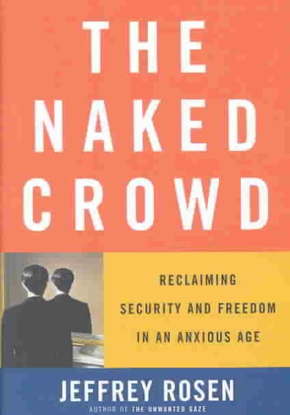 The Naked Crowd: Reclaiming Security and Freedom in an Anxious Age cover
