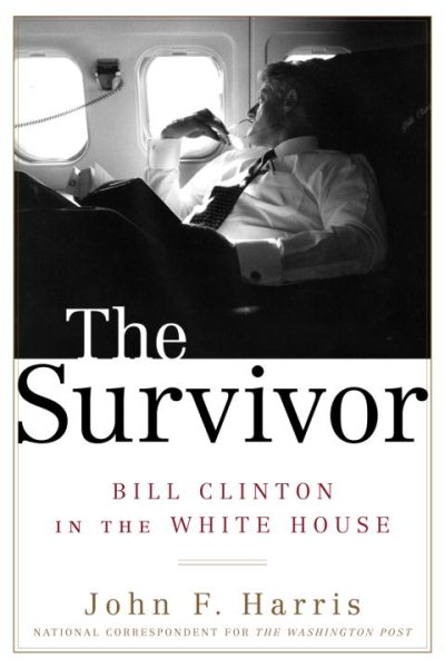 The Survivor: Bill Clinton in the White House