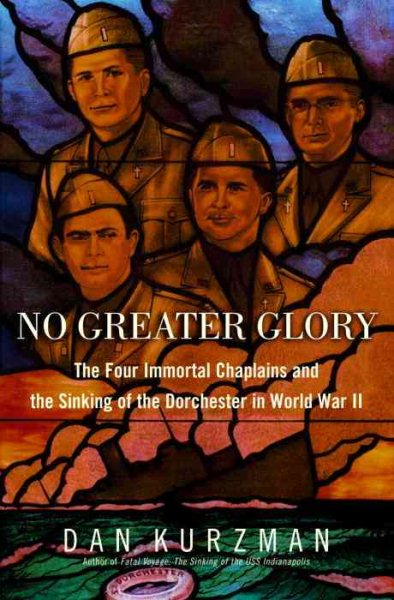 No Greater Glory: The Four Immortal Chaplains and the Sinking of the Dorchester in World War II cover