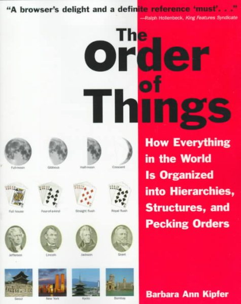 The Order of Things: How Everything in the World Is Organized into Hierarchies, Structures, and Pecking Orders; Revised Edition